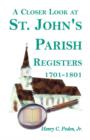 A Closer Look at St. John's Parish Registers [Baltimore County, Maryland], 1701-1801 - Book