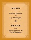 Maps of the District of Columbia and City of Washington, and Plats of the Squares and Lots of the City of Washington - Book