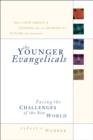 The Younger Evangelicals : Facing the Challenges of the New World - eBook