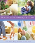 Homespun Memories for the Heart : More Than 200 Ideas to Make Unforgettable Moments - eBook