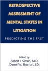 Retrospective Assessment of Mental States in Litigation : Predicting the Past - Book