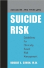 Assessing and Managing Suicide Risk : Guidelines for Clinically Based Risk Management - Book
