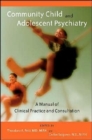 Community Child and Adolescent Psychiatry : A Manual of Clinical Practice and Consultation - Book