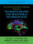 The American Psychiatric Publishing Textbook of Neuropsychiatry and Behavioral Neuroscience - Book