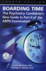 Boarding Time : The Psychiatry Candidate's New Guide to Part II of the ABPN Examination - Book