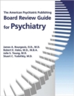 The American Psychiatric Publishing Board Review Guide for Psychiatry - Book