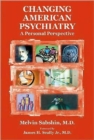 Changing American Psychiatry : A Personal Perspective - Book