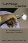 The Physician as Patient : A Clinical Handbook for Mental Health Professionals - Book