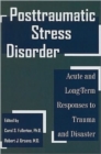 Posttraumatic Stress Disorder : Acute and Long-Term Responses to Trauma and Disaster - Book