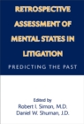 Retrospective Assessment of Mental States in Litigation : Predicting the Past - eBook