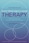 The Practice of Electroconvulsive Therapy : Recommendations for Treatment, Training, and Privileging (A Task Force Report of the American Psychiatric Association) - eBook