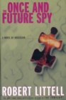 The Once and Future Spy : A Novel - Book