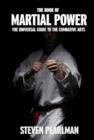 The Book Of Martial Power : Universal Guide to the Combative Arts, The - Book