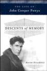 Descents of Memory : The Life of John Cowper Powys - Book