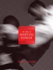 The Book Of Martial Power : Universal Guide to the Combative Arts, The - Book