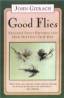Good Flies : Favorite Trout Patterns and How They Got That Way - Book
