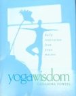 Yoga Wisdom : Daily Inspiration from Yoga Masters - Book
