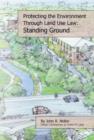 Protecting the Local Environment Through Land Use Law : Standing Ground - Book