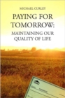 Paying for Tomorrow : Maintaining Our Quality of Life - Book