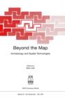 Beyond the Map : Archaeology and Spatial Technologies - Book