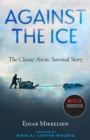 Against The Ice : The Classic Arctic Survival Story - Book