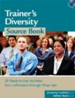Trainer's Diversity Source Book : 50 Ready-to-Use Activities, from Icebreakers through Wrap Ups - Book