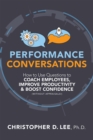 Performance Conversations : How to Use Questions to Coach Employees, Improve Productivity, and Boost Confidence (Without Appraisals!) - Book