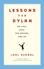 Lessons For Dylan : On Life, Love, the Movies, and Me - Book