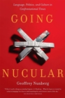 Going Nucular : Language, Politics, and Culture in Confrontational Times - Book