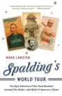 Spalding's World Tour : The Epic Adventure that Took Baseball Around the Globe - And Made it America's Game - Book