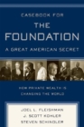 Casebook for The Foundation: A Great American Secret - Book