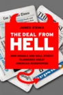 The Deal from Hell : How Moguls and Wall Street Plundered Great American Newspapers - Book