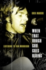 When That Rough God Goes Riding : Listening to Van Morrison - Book