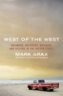 West of the West : Dreamers, Believers, Builders, and Killers in the Golden State - Book