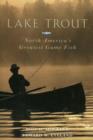 Lake Trout : North America's Greatest Game Fish - Book