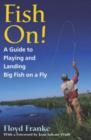 Fish On! : A Guide to Playing and Landing Big Fish on a Fly - Book
