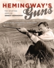 Hemingway's Guns : The Sporting Arms of Ernest Hemingway - Book