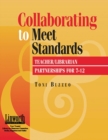 Collaborating to Meet Standards : Teacher/Librarian Partnerships for 7-12 - Book