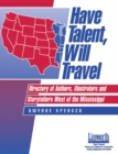 Have Talent, Will Travel : Directory of Authors, Illustrators and Storytellers West of the Mississippi - Book