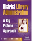 District Library Administration : A Big Picture Approach - Book