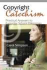 Copyright Catechism : Practical Answers to Everyday School Dilemmas - Book