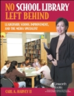 No School Library Left Behind : Leadership, School Improvement, and the Media Specialist - Book