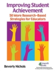Improving Student Achievement : 50 More Research-Based Strategies for Educators - Book