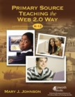 Primary Source Teaching the Web 2.0 Way, K-12 - Book
