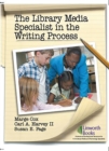 The Library Media Specialist In the Writing Process - eBook