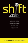 Shift : Moving from Where You Are to the Life You Want - Book