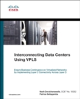 Interconnecting Data Centers Using VPLS (Ensure Business Continuance on Virtualized Networks by Implementing Layer 2 Connectivity Across Layer 3) - Book