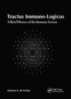 Tractus Immuno-Logicus : A Brief History of the Immune System - Book