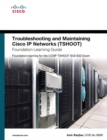 Troubleshooting and Maintaining Cisco IP Networks (TSHOOT) Foundation Learning Guide : Foundation learning for the CCNP TSHOOT 642-832 - eBook