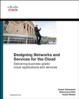 Designing Networks and Services for the Cloud : Delivering business-grade cloud applications and services - Book